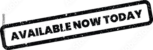 Black grungy available now today text presented in a rectangular stamp illustration for urgent notifications