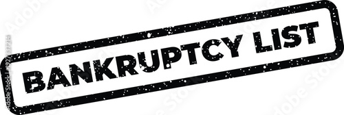 Black textured rubber stamp showing Bankruptcy List symbolizing an inventory of financial obligations