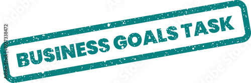 Distinctive rectangular grunge stamp with the text BUSINESS GOALS TASK, marking individual project assignments
