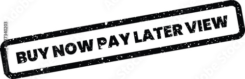 Distressed black rectangular stamp featuring the phrase buy now pay later view for payment perspectives