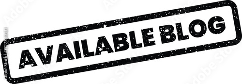 Distressed black rubber stamp impression featuring the words available blog for online publishing projects