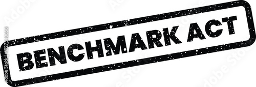 Billede på lærred Distressed black rubber stamp with bold text BENCHMARK ACT representing a standa