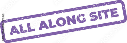 Distressed rectangular rubber stamp showing the text all along site, for marking locations or web references