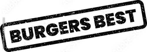 Distressed rectangular rubber stamp vector displaying Burgers Best text, perfect for quality food branding or restaurant promotions
