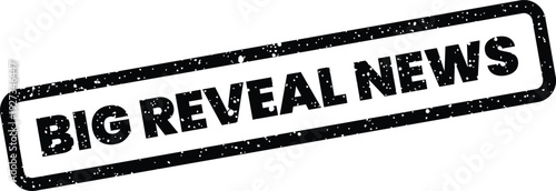 Distressed rectangular rubber stamp vector illustration featuring the prominent words BIG REVEAL NEWS for important announcements and updates