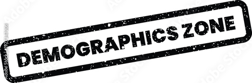 Distressed rectangular rubber stamp with the phrase Demographics Zone, useful for geographic or regional studies