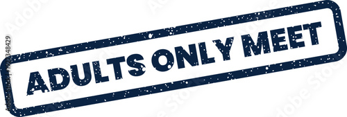 Distressed rectangular stamp displaying Adults Only Meet, used as an advisory for mature social gatherings and events