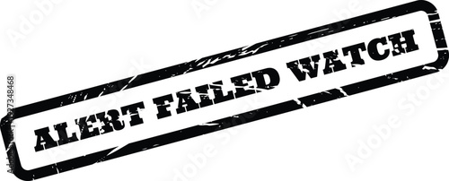 Distressed rectangular stamp displaying ALERT FAILED WATCH text for critical operational warnings