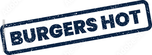 Distressed rectangular stamp displaying the text BURGERS HOT to signify popular items or temperature