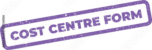Distressed rectangular stamp effect with the words Cost Centre Form for financial documentation and project management