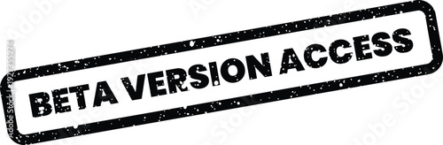 Distressed rectangular stamp indicating beta version access, perfect for software development notices or early program invites