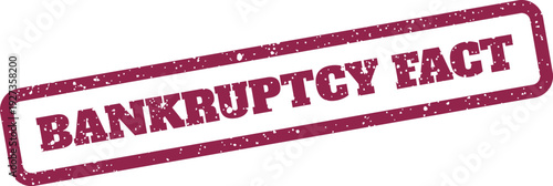 Fotografie Distressed red rubber stamp impression with BANKRUPTCY FACT for highlighting unp