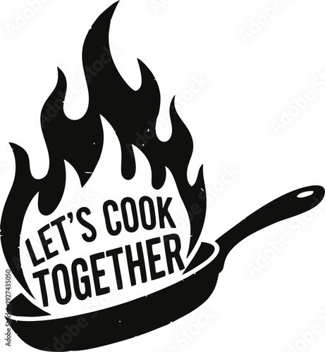Let's Cook Together Vintage Retro Cooking Logo with Frying Pan and Flames Grunge Typographic Design