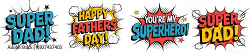 Fathers Day comic pop art speech bubbles vector set with Super Dad and superhero messages colorful typography for greeting design