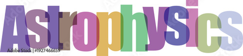 Astrophysics text in multicolored letters creating vibrant and educational design for science and academic purposes with transparent background