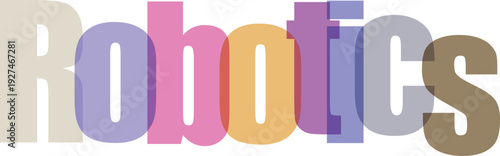 Robotics word art with multicolor letters and 3d effect on transparent background, technology and engineering concept
