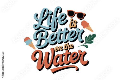 Water illustration with a quote about life being better on the water