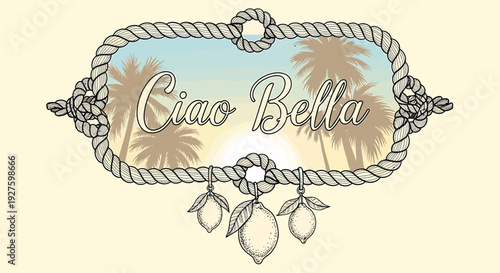 A beautifully designed tropical sign with the phrase Ciao Bella, surrounded by a rope frame, palm trees, and flowers, evoking a sense of warm paradise and relaxation.