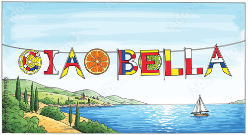 A colorful Ciao Bella sign hangs above a tranquil Italian coastal scene with a sailboat gliding across the water, surrounded by lush greenery and a clear blue sky.