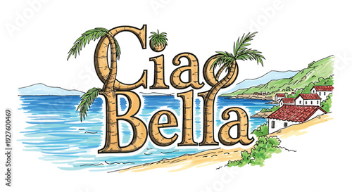 A colorful illustration of a beach sign reading 'Ciao Bella' with palm trees, ocean waves, and a picturesque Italian villa in the background, evoking a sense of tropical paradise and warm welcome.