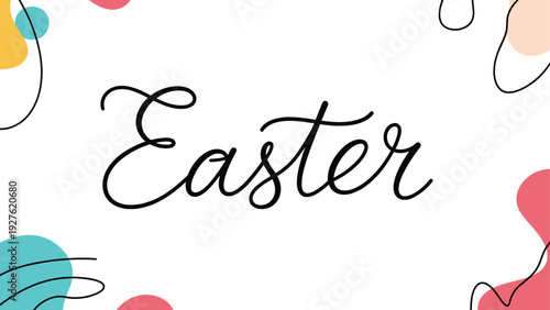 Graceful script text spelling Easter is centered on a white background and accented with colorful abstract blobs and thin black wire lines.