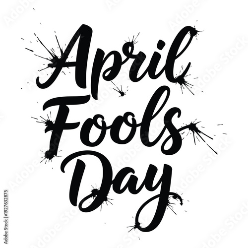 Creative and stylish april fools day text design with splatter effect