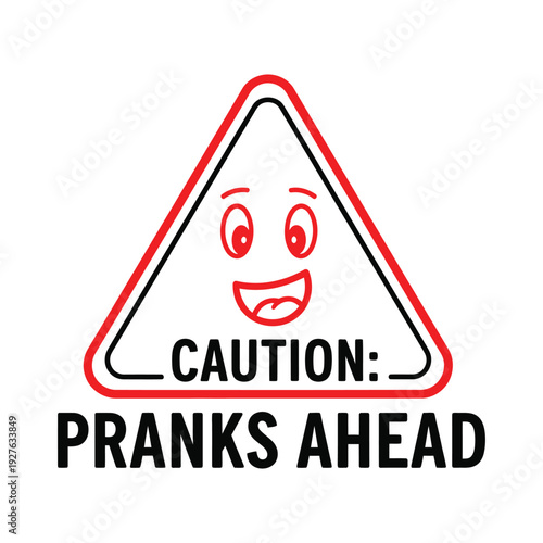 A playful warning sign indicating pranks are about to occur in an area.