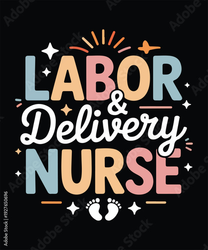 Labor & Delivery Nurse Typography Medical T-Shirt Design
