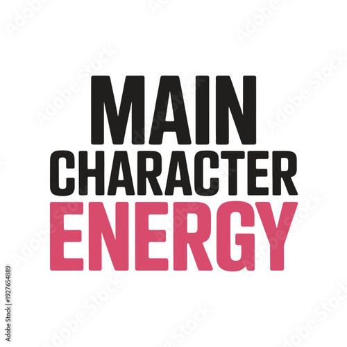 A motivational quote about having main character energy and confidence
