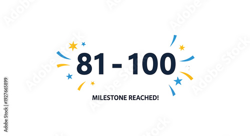 A celebratory graphic announcing a milestone reached, with a range of 81-100, surrounded by colorful confetti and stars on a white background, conveying a sense of achievement and success.