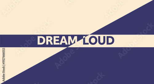 A modern abstract design featuring geometric shapes in dark blue and beige colors with the motivational text 'DREAM LOUD', perfect for inspiring creativity and positivity in various projects.