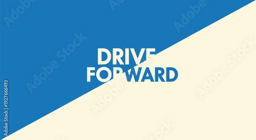 A modern graphic design featuring the phrase 'DRIVE FORWARD' in bold white and blue text on a contrasting blue and beige diagonal split background, conveying motivation and success.