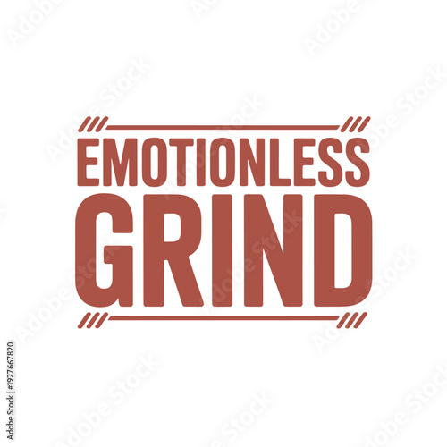 A motivational quote about working hard with an emotionless grind