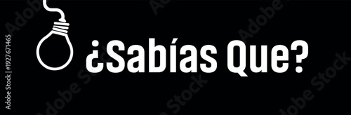 Sabías qué? text on white background. Did you know in Spanish language.