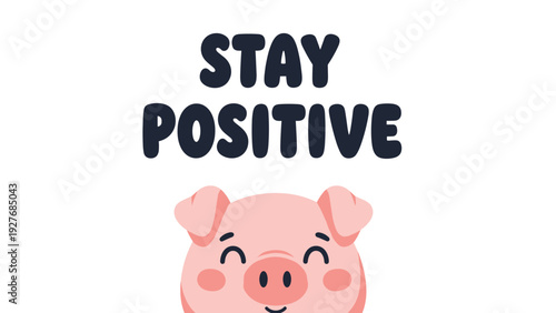 Cheerful pink pig character illustration below the motivational text Stay Positive, designed to inspire happiness and optimism in viewers.