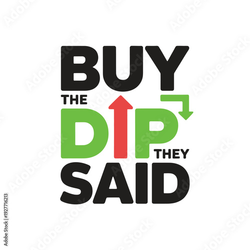 A bold graphic with the phrase 'Buy the dip they said' in black, green, and red letters on a white background