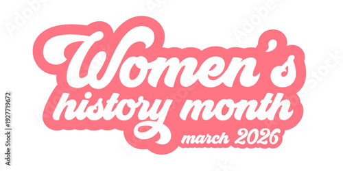 Womens History Month March 2026 pink lettering banner. Retro groovy typography sticker with white cursive text on coral background, isolated on white for celebration and social media campaigns.
