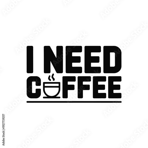 A humorous graphic design with a bold message about coffee craving