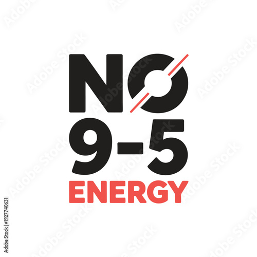 A motivational logo with a bold message about rejecting a traditional 9-to-5 workday