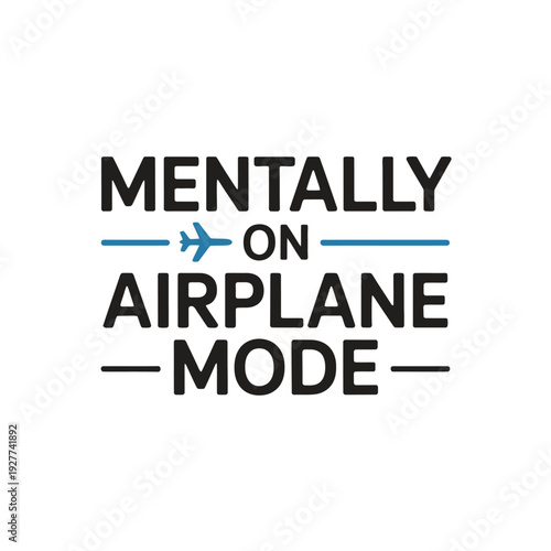 A humorous graphic with a phrase about being mentally disconnected