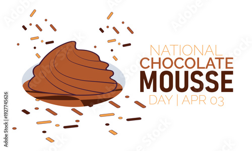 National Chocolate Mousse Day graphic with a cartoon dessert in a bowl and text. National Chocolate Mousse Day Apr 03