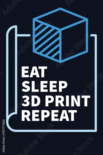Vector Additive Manufacturing - Eat Sleep 3D Print Repeat concept illustration