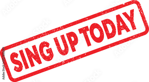 Sing Up Today Red Grunge Stamp Vector