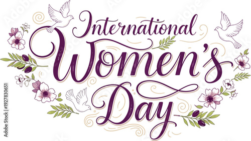 Beautifully illustrated calligraphy design celebrating international women's day with doves and floral accents