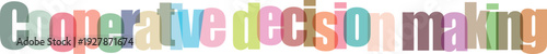 Cooperative decision making word art with colorful letters