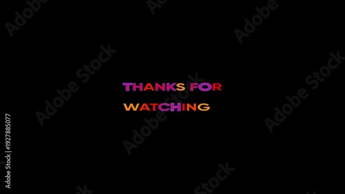 Colorful thanks for watching text animation on black background for closing credits colorful text