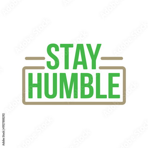 Inspirational Quote Stay Humble Typography Design