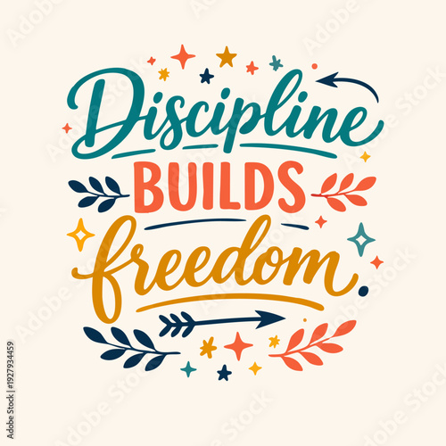 Discipline Builds Freedom Quote.