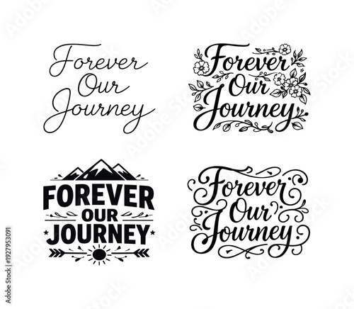 Forever Our Journey. Set lettering. 4 harmonious lettering variations of the same emblematic