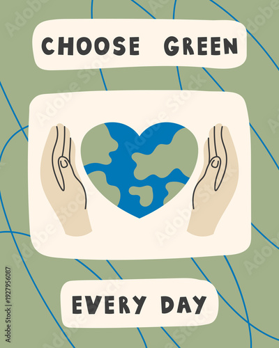 Green Lifestyle Motivational Poster. Heart shaped globe with caring gesture expressing daily sustainable choices and conscious living values. Vector Illustration with Text
